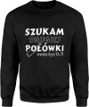 Szukam 2 połówki może być 0,7 Męska bluza  czarna 