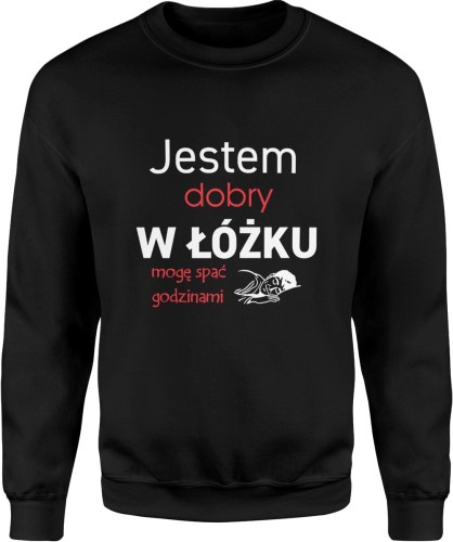 Jestem dobry w łóżku mogę spać godzinami Męska bluza czarna 
