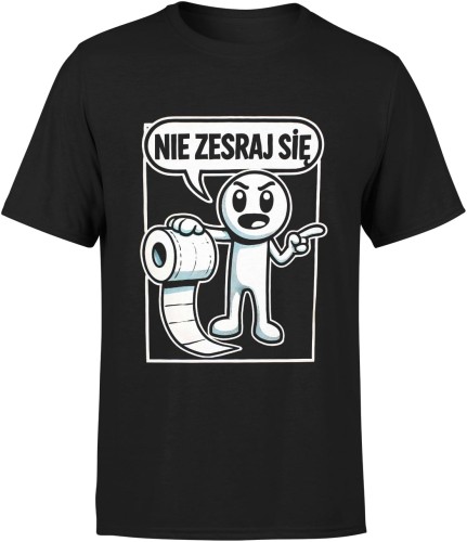 Masz nie zesraj się Męska koszulka czarna 