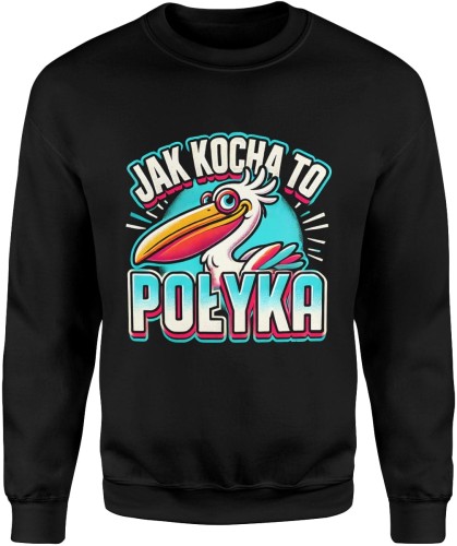 Jak kocha to połyka Pelikan Męska bluza 
czarna 