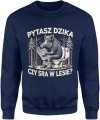 Pytasz dzika czy sra w lesie z dzikiem Męska bluza granatowa 