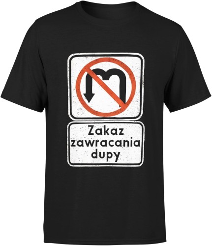 Znak Zakaz zawracania dupy Męska koszulka 
czarna 