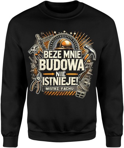 Beze mnie budowa nie istnieje Męska bluza 
czarna 