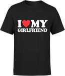 I Love My Girlfriend Koszulka męska z napisem (Rozmiar: 3XL; Kolor: Czarny)