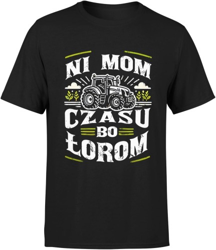 Ni mom czasu bo łorom traktor z traktorem Męska koszulka czarna 