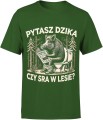 Pytasz dzika czy sra w lesie z dzikiem Męska koszulka 