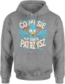 Co mi się na ptaka patrzysz ptak Męska bluza z kapturem szara 