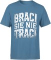 Braci się nie traci Męska koszulka 