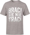 Braci się nie traci Męska koszulka 