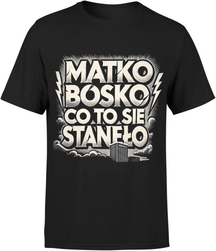 Matko Bosko Co To Się Stanęło Męska koszulka 