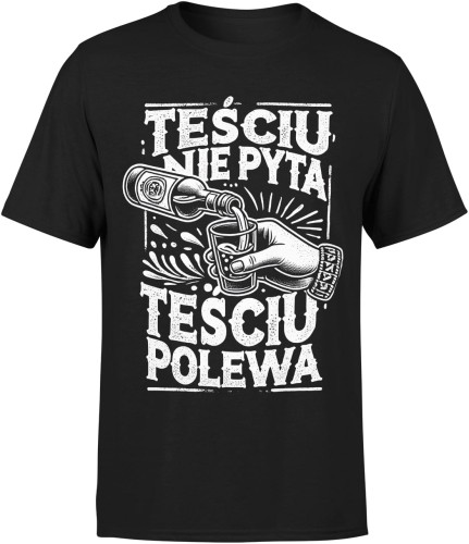Teściu nie pyta teściu polewa dla teścia najlepszy teść Męska koszulka 