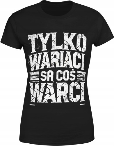 Tylko wariaci są coś warci Damska koszulka color:#000000