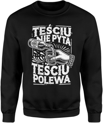 Teściu nie pyta teściu polewa dla teścia najlepszy teść Męska bluza
