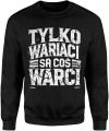 Tylko wariaci są coś warci Męska bluza 