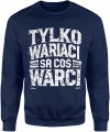 Tylko wariaci są coś warci Męska bluza 