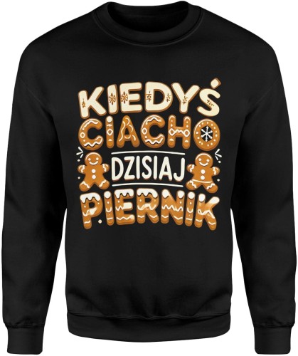 Kiedyś Ciacho dzisiaj Piernik Męska bluza 