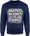 Matko Bosko Co To Się Stanęło Męska bluza 