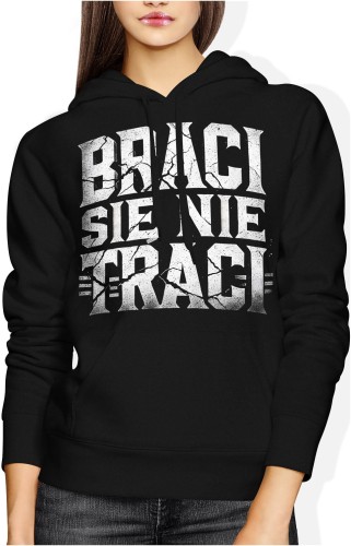 Braci się nie traci Damska bluza z kapturem 