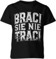 Braci się nie traci Dziecięca koszulka  
