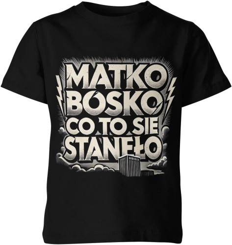Matko Bosko Co To Się Stanęło Dziecięca koszulka 