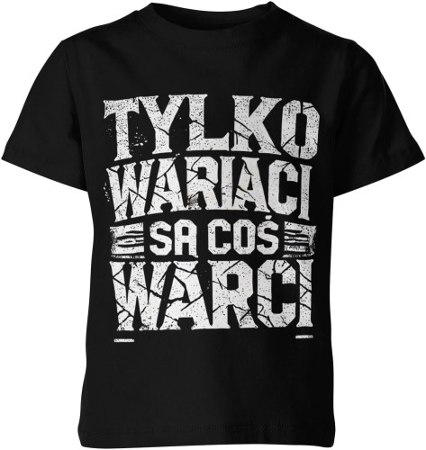 Tylko wariaci są coś warci Dziecięca koszulka 