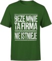 Beze mnie ta firma nie istnieje napis Męska koszulka 