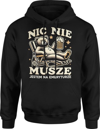 Nic nie muszę jestem na emeryturze miś Męska bluza z kapturem 