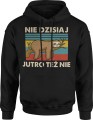 Nie dzisiaj jutro też nie Męska bluza z kapturem 