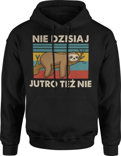 Nie dzisiaj jutro też nie Męska bluza z kapturem 