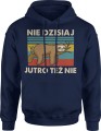 Nie dzisiaj jutro też nie Męska bluza z kapturem 