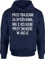 Przepraszam za spóźnienie nie chciałem przychodzić w ogóle Męska bluza z kapturem 