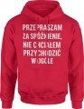 Przepraszam za spóźnienie nie chciałem przychodzić w ogóle Męska bluza z kapturem 