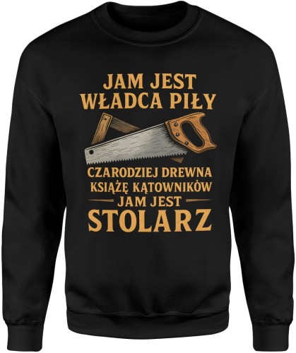 Jam jest władca piły Jam jest stolarz Męska bluza 