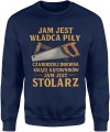Jam jest władca piły Jam jest stolarz Męska bluza 