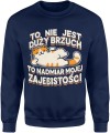 To nie jest duży brzuch to nadmiar mojej zajebistości Męska bluza 