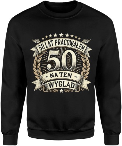 50 lat pracowałem na ten wygląd Męska bluza 