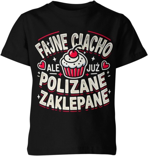 Fajne ciacho ale polizane i zaklepane babeczka Dziecięca koszulka 