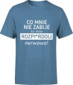 Co mnie nie zabije to mnie rozp*erdoli nerwowo Męska koszulka niebieska 