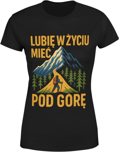 Lubie w życiu mieć pod górę Damska koszulka  color:#000000