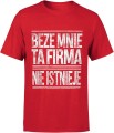 Beze mnie ta firma nie istnieje napis Męska koszulka czerwona 