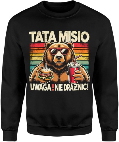 Tata Misio Uwaga nie drażnić Męska bluza 