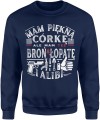 Mam piękną córkę ale mam też broń łopatę i alibi Męska bluza 