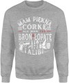 Mam piękną córkę ale mam też broń łopatę i alibi Męska bluza 