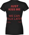 Just kiss me we can talk latter Damska koszulka 