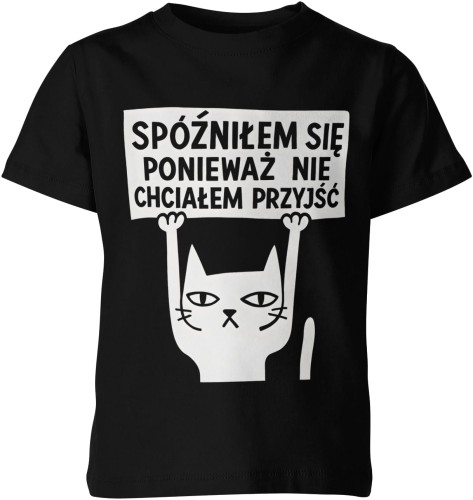 Spóźniłem się ponieważ nie chciałem przyjść Dziecięca koszulka 