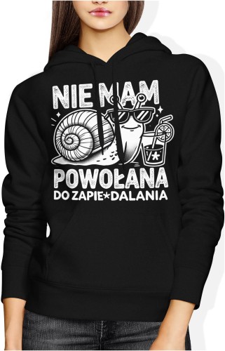 Nie mam powołania do zapie*dalania ślimak Damska bluza z kapturem 