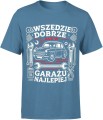 Wszędzie dobrze ale w garażu najlepiej majsterkowicz auto Męska koszulka 