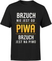 brzuch nie jest od piwa brzuch jest na piwo Męska koszulka 
