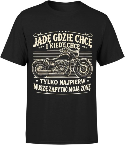 jadę gdzie chcę motor humor motocyklista żona Męska koszulka 