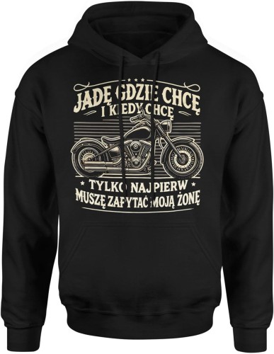 jadę gdzie chcę motor humor motocyklista żona Męska bluza z kapturem  